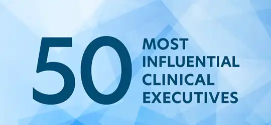 50 Most Influential Clinical Executives